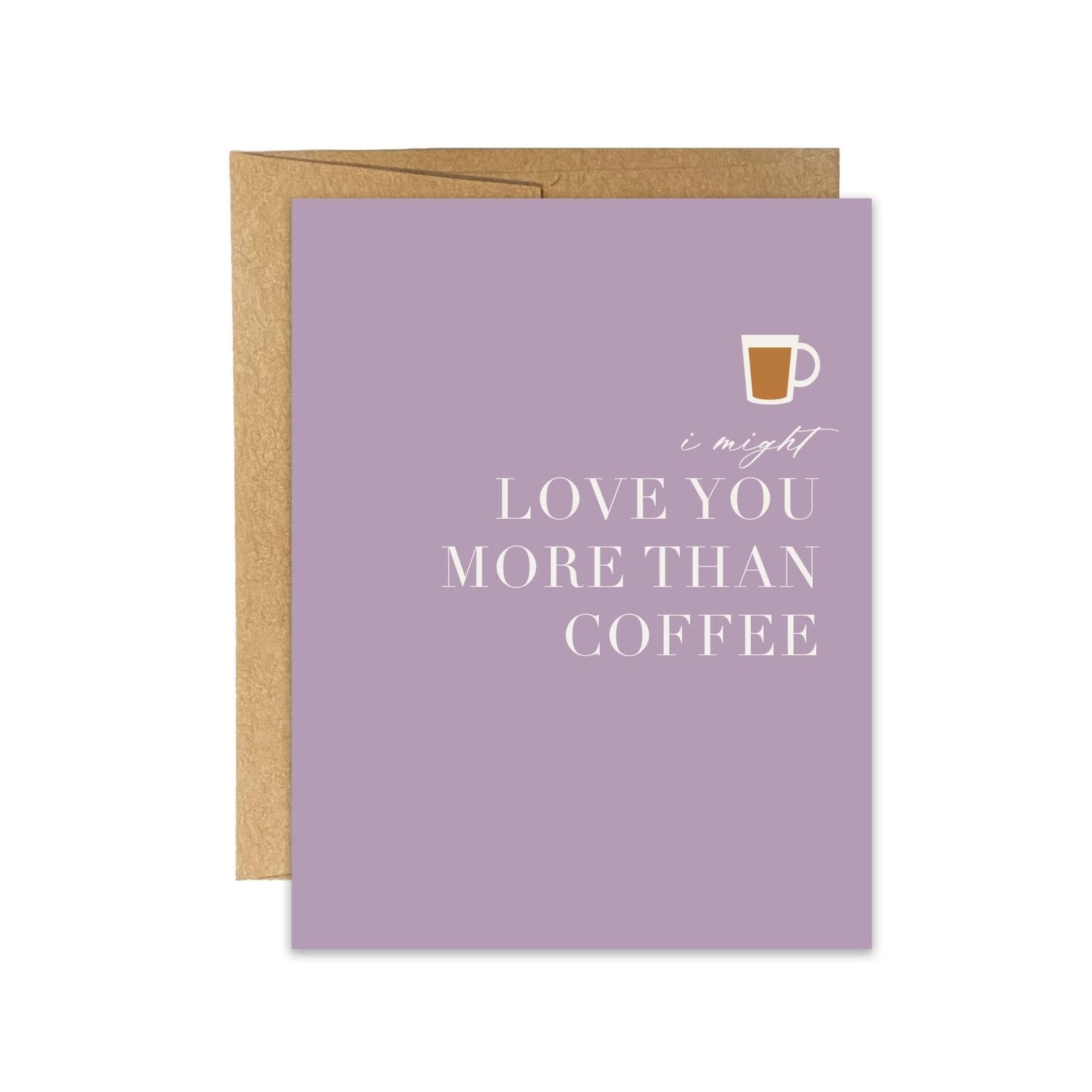 Love You More Than Coffee Greeting Card