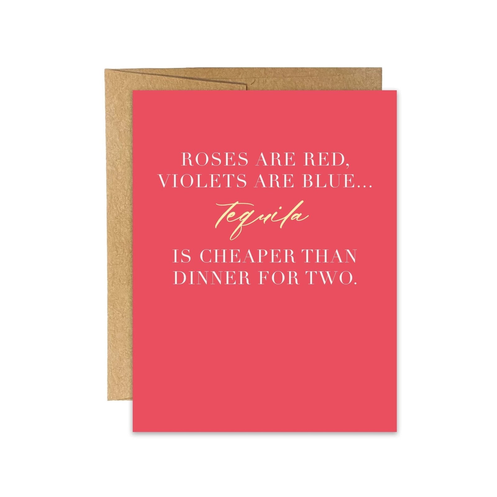 Tequila Is Cheaper Than Dinner Greeting Card